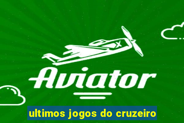 ultimos jogos do cruzeiro